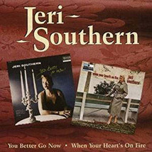 Jeri Southern - You Better Go Now / When Your Heart&#39;s On Fire (CD) (VG+) - $5.39