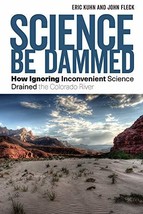 Science Be Dammed: How Ignoring Inconvenient Science Drained the Colorad... - $10.42