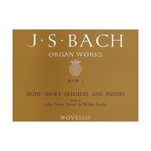 J.S. Bach: Organ Works Book 1: Eight Short Preludes And Fugues (Organ / Instrume - $15.00