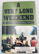 Signed - Very Long Weekend: National Guard in Korea 1950-1953 William Berebitsky - £14.80 GBP