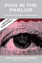 Pigs in the Parlor: A Practical Guide to Deliverance [Paperback] Hammond... - £6.64 GBP