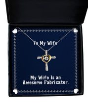 Useful Wife, My Wife is an Awesome Fabricator, Special Cross Dancing Necklace fo - £39.12 GBP