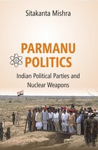 Parmanu Politics: Indian Political Parties and Nuclear Weapons [Hardcover] - £23.40 GBP