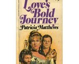 Love&#39;s Bold Journey [Mass Market Paperback] Patricia Matthews - $2.93