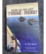 How Do We Get There from Here Holistic Small Groups M. Scott Boren Cell ... - £14.78 GBP
