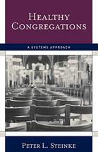 Healthy Congregations: A Systems Approach [Paperback] Steinke, Peter L. - $22.46