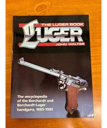The Luger Book Encyclopedia of Borchardt-Lugar 1885-1985 John Walter 198... - £21.11 GBP