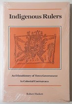 Indigenous Rulers: An Ethnohistory of Town Governments in Colonial Cuernavaca... - £51.06 GBP