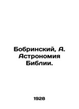 Bobrinsky, A. Astronomy of the Bible. In Russian /Bobrinskiy, A. Astronomiya Bib - £561.79 GBP