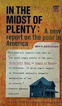 In The Midst of Plenty: A New Report on the Poor In America  by Ben H. Bagdikian - £1.78 GBP