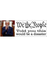 We the People Told you this would be a Disaster Biden AUTO MAGNET 8.6&quot;x3 - £4.69 GBP