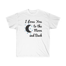 I Love You to the Moon and Back T-shirt - Love t shirts for Couples - Unisex Ult - £16.13 GBP+