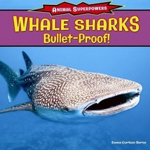 Whale Sharks : Bulletproof! by Emma Carlson Berne Animal Superpowers HC Gr 3-5 - £7.86 GBP