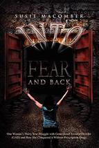 Into Fear and Back: One Woman&#39;s Thirty Year Struggle with Generalized Anxiety Di - £11.04 GBP