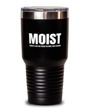 Funny Sarcastic Tumbler Moist Because Someone Hates This Word Black-T-30oz  - £24.68 GBP