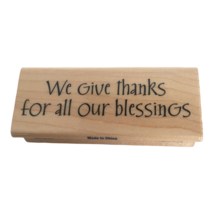 Stampabilities Rubber Stamp We Give Thanks for All Our Blessings Words S... - $6.29