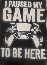 I Paused My Game To Be Here Black 3x T-Shirts - $8.89