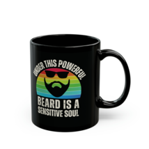 Beard Quote Coffee Mug Under This Powerful Beard Sensitive Soul 11oz Bla... - £15.49 GBP