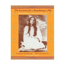 The Essential Sri Anandamayi Ma: Life and Teachings of a 20th Century Indian Sai - $27.00