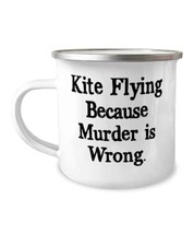 Kite Flying Because Murder is Wrong. Kite Flying 12oz Camper Mug, Cheap ... - £15.29 GBP