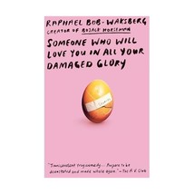 Someone Who Will Love You in All Your Damaged Glory: Stories Bob-waksberg, Rapha - $18.00