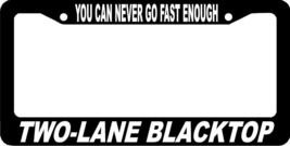 Two Lane Black Top Blacktop You Can Never Go Fast Enough License Plate Frame - £5.02 GBP