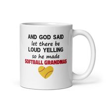 Funny Grandma Mug - And God Said Let There Be Loud Yelling So He Made Softball G - $16.82+