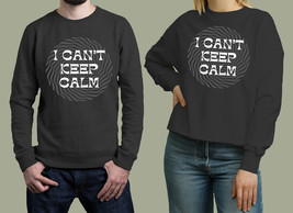 i cant keep calm Unisex Sweatshirt - $34.00