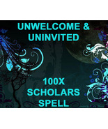 500X  7 SCHOLARS UNINVITED &amp; UNWELCOME  BANISHING PROTECTION HIGH MAGICK  - $333.00