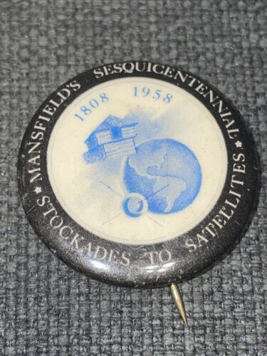 Mansfield Ohio Sesquicentennial  Pinback Pin Button Stockades Satellites - $3.99