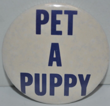 Vintage 70s - Pet a Puppy -  2-1/4&quot; Pinback Button Pin - £12.50 GBP
