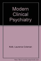 Modern clinical psychiatry Kolb, Lawrence Coleman - £7.67 GBP