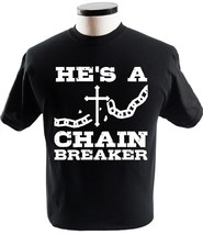 Hes A Chain Breaker Christian Religious T Shirt Religion T-Shirts - £13.58 GBP+