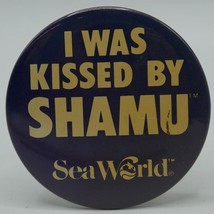 I Was Kissed By Shamu Sea World Pinback - £11.76 GBP