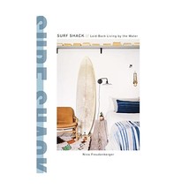 Surf Shack: Laid-back Living by the Water Freudenberger, Nina/ Summervil... - $42.00