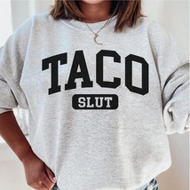 Taco slut sweatshirt,funny Taco crewneck,Taco mom,Taco squad sweater,Taco girl T - £34.68 GBP