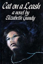 Cat on a Leash: A Novel by Elizabeth Gundy / 1978 1st Edition Hardcover - £2.68 GBP