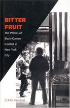 Bitter Fruit: The Politics of Black-Korean Conflict in New York City Kim... - $98.99
