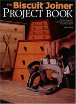 Biscuit Joiner Project Book : Tips and Techniques to Simplify Your Woodworking - £15.97 GBP