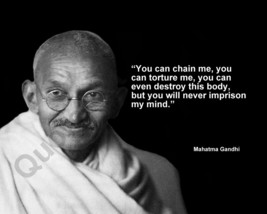 MAHATMA GANDHI &quot;YOU CAN CHAIN ME, YOU CAN TORTURE...&quot; QUOTE PHOTO VARIOU... - $4.95+