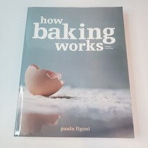 How Baking Works : Exploring the Fundamentals of Baking Science Figoni 3... - $20.15
