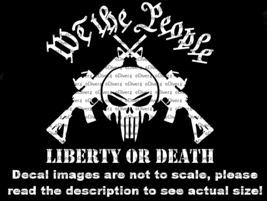 We The People Liberty Or Death Skull with Crossed ARs Decal US Made &amp; Seller - £5.30 GBP+