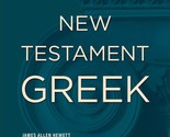 New Testament Greek: A Beginning and Intermediate Grammar [Paperback] Ja... - $31.63