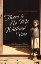 There Is No Me Without You: One Woman&#39;s Odyssey to Rescue Africa&#39;s Children by M - £6.36 GBP