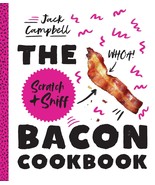 The Scratch + Sniff Bacon Cookbook [Hardcover] Campbell, Jack - $29.39