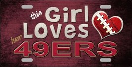 This Girl Loves Her 49ers Novelty Metal License Plate LP-8049 - $14.95