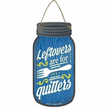 Leftovers For Quitters Blue Novelty Metal Mason Jar Sign - £14.03 GBP