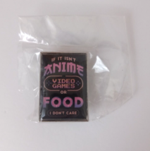 If It Isn&#39;t Anime Video Games Or Food I Don&#39;t Care Enamel Lapel Hat Pin - £4.97 GBP