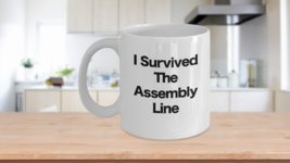 Assembly Line Mug White Coffee Cup I survived Working Manufacturing - £14.44 GBP+