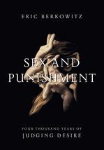Sex and Punishment: Four Thousand Years of Judging Desire Berkowitz, Eric - £23.83 GBP